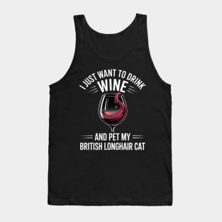 Drink Wine and Pet My British Longhair Cat Tank Top